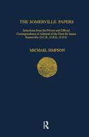 The Somerville Papers: Selections from the Private and Official Correspondence of Admiral of the Fleet Sir James Somerville, G.C.B.,G.B.E,D.S.O. (Navy Records Society Publications) 1911423630 Book Cover
