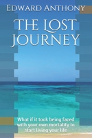 The Lost Journey: What if it took being faced with your own mortality to start living your life B089M1J1Q4 Book Cover