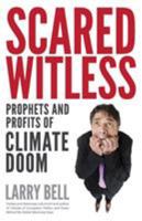 Scared Witless: Prophets and Profits of Climate Doom 194107121X Book Cover