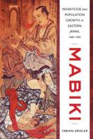 Mabiki: Infanticide and Population Growth in Eastern Japan, 1660-1950 0520272439 Book Cover