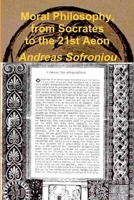 MORAL PHILOSOPHY, FROM SOCRATES TO THE 21ST AEON 1445746182 Book Cover