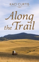 Along the Trail 1509263160 Book Cover