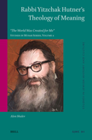 Rabbi Yitzchak Hutner's Theology of Meaning: The World Was Created for Me Studies in Musar Series, Volume 2 (Studies in Jewish History and Culture) 9004513507 Book Cover