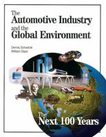 The Automotive Industry and the Global Environment: The Next 100 Years 076800439X Book Cover
