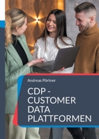 CDP - Customer Data Plattformen: Auswahl, Einführung und Konfiguration (German Edition) 3819260862 Book Cover