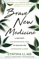 Brave New Medicine : A Doctor's Unconventional Path to Healing Her Autoimmune Illness 1684032059 Book Cover