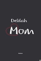 Delilah Mom Notebook: NoteBook / Journla Gift, 120 Pages, 6x9, Soft Cover, Matte Finish 1678803316 Book Cover