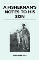 A Fisherman's Notes to His Son 1446525260 Book Cover