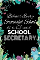 Behind Every Successful School is A Great School Secretary: Notebook for Teachers & Administrators To Write Goals, Ideas & Thoughts School Appreciation Day Gift 1088911595 Book Cover