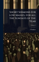 Short Sermons for low Masses, for all the Sundays of the Year 1024071553 Book Cover