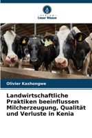 Landwirtschaftliche Praktiken beeinflussen Milcherzeugung, Qualität und Verluste in Kenia 6205701162 Book Cover