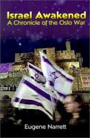 Israel Awakened: A Chronicle of the Oslo War 0759646376 Book Cover