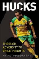Hucks, Through Adversity to Great Heights 095696740X Book Cover