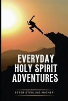 Everyday Holy Spirit Adventures B0GZW4KFHS Book Cover