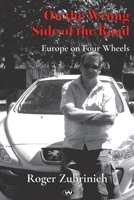 On the Wrong Side of the Road: Europe on four wheels 1923388177 Book Cover