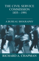 The Civil Service Commission 1855-1991: A Bureau Biography 0714653403 Book Cover