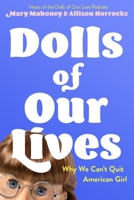 Dolls of Our Lives: Why We Can't Quit American Girl
