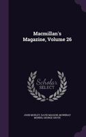 MacMillan's Magazine, Volume 26 1357104057 Book Cover