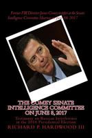 The COMEY Senate Intelligence Committee on June 8, 2017: Testimony on Russian Interference in the 2016 Presidential Election 154810163X Book Cover