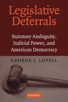 Legislative Deferrals: Statutory Ambiguity, Judicial Power, and American Democracy 052182415X Book Cover