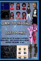 Guide to Become Cartoonist : Learn the Art of Art Making 1979095787 Book Cover