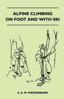 Alpine Climbing on Foot and With Ski 1446544168 Book Cover