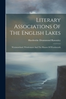 Literary Associations Of The English Lakes: Westmoreland, Windermere And The Haunts Of Wordsworth 1022307118 Book Cover