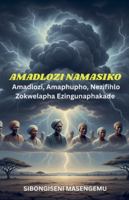Amadlozi Namasiko: Amaphupho, Nezimfihlo Zokwelapha Ezingunaphakade. B0G547T499 Book Cover
