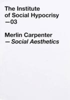 Social Aesthetics: 03, the Institute of Social Hypocrisy 0954401654 Book Cover