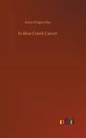 In Blue Creek Cañon 1494800713 Book Cover