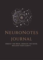 NeuroNotes Guided Journal: Mindful Writing for Mental Clarity | Prompts, Reflections, Mental Clarity, Flowstate Coloring and Self-Care Book B0G5SF36R8 Book Cover