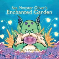 Sea monster Oliver’s Enchanted Garden 1916849784 Book Cover