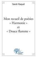 Mon recueil de poésies "Harmonie" et "Douce flamme" (French Edition) 2332503951 Book Cover