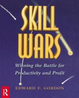 Skill Wars, Winning the Battle for Productivity and Profit 0750672072 Book Cover