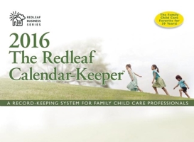 The Redleaf Calendar-Keeper 2016: A Record-Keeping System for Family Child Care Professionals 1605544280 Book Cover