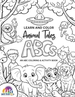 Learn and Color with Animal Tales ABCs (Black & White Version): An ABC Coloring and Activity Book B0GY5G8X1B Book Cover