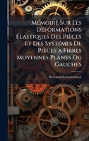 MÃ(c)moire Sur Les DÃ(c)formations Ã lastiques Des Pièces Et Des SystÃ(c)mes De Pièces a Fibres Moyennes Planes Ou Gauches (French Edition) 1023913720 Book Cover