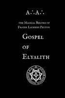 Gospel of Elyalith: A?A? The Magical Record of Lachesis Peyton B0GCG182KJ Book Cover