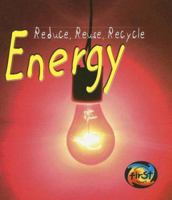 Energy: Reduce, Reuse, Recycle (Heinemann First Library) 140349715X Book Cover