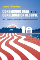 Conserving Data in the Conservation Reserve: How a Regulatory Program Runs on Imperfect Information 1933115815 Book Cover