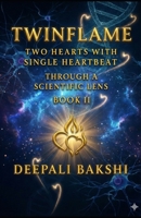 TwinFlame: Two Hearts With Single HeartBeat: Through A Scientific Lens - Book II B0GBW6DZR7 Book Cover