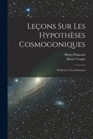 Leçons sur les hypothèses cosmogoniques: Professées à la Sorbonne 1016130287 Book Cover