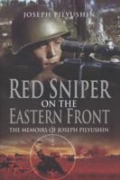 Red Sniper on the Eastern Front: The Memoirs of Joseph Pilyushin 1526743787 Book Cover