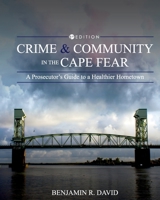 Crime and Community in the Cape Fear: A Prosecutor's Guide to a Healthier Hometown 1793520364 Book Cover
