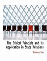 The ethical principle and its application in state relations 1018227059 Book Cover