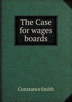 The Case for Wages Boards 1355070406 Book Cover