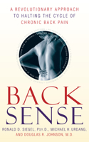 Back Sense: A Revolutionary Approach to Halting the Cycle of Chronic Back Pain 0767905814 Book Cover