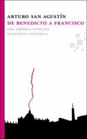 De Benedicto a Francisco: Una crónica vaticana 8492416726 Book Cover