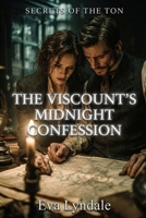 The Viscount’s Midnight Confession: A Regency Spy Romance (Secrets of the Ton) B0GG1QJT82 Book Cover
