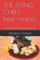 THE FLYING CHEFS beef recipes: 10 fantastic exclusive recipes from the honeymoon chef of prince william and kate and VIP chef of The Rolling Stones 1798654423 Book Cover